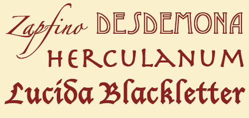 Zapfino, Desdemona, Herculanum, Lucida Blackletter