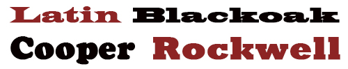 Blackoak, Cooper Black, Rockwell Extra Bold, Wide Latin